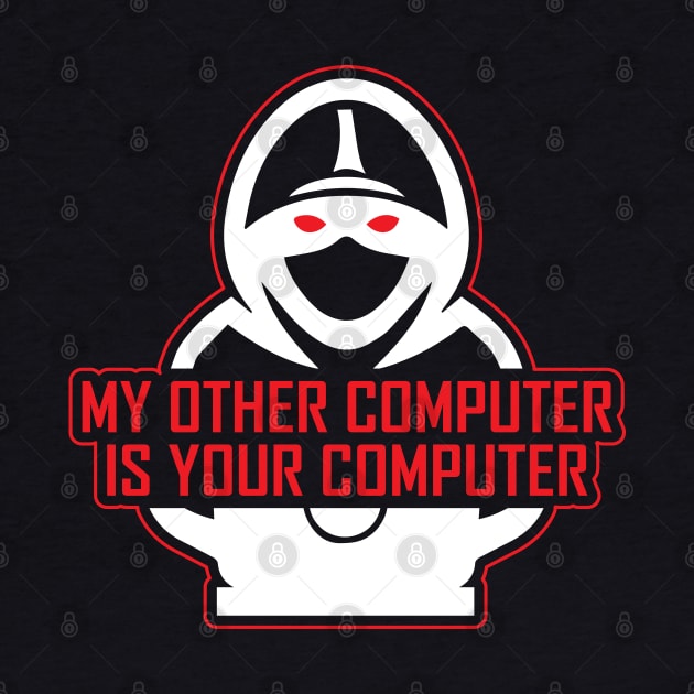 My Other Computer Is Your Computer by TeeTeeUp